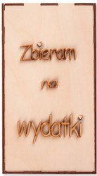 Drewniana Skarbonka wz. 1 Zbieram na wydatki Decor