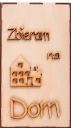 Drewniana Skarbonka wz. 5 Zbieram na dom Decor